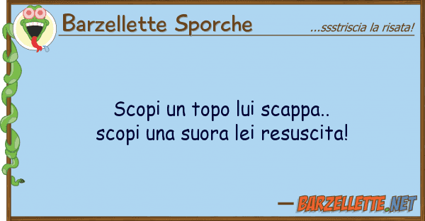 Barzellette Sporche scopi topo scappa.. scopi