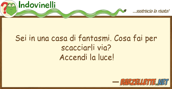 Indovinelli sei casa fantasmi. cosa fai pe