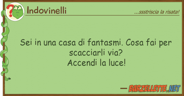 Indovinelli sei casa fantasmi. cosa fai pe
