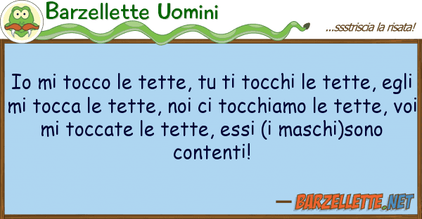 Barzellette Uomini tocco tette, tocchi te