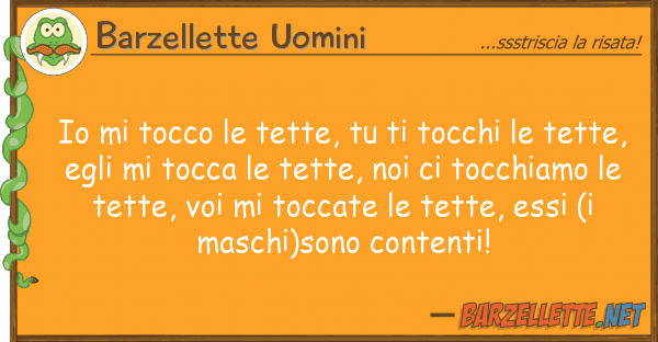 Barzellette Uomini tocco tette, tocchi te