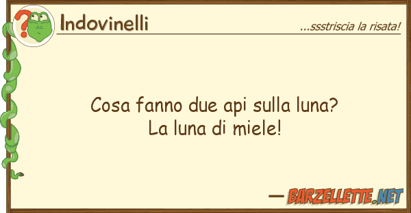 Indovinelli cosa fanno due api luna? luna d