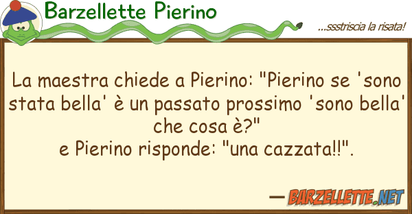Barzellette Pierino maestra chiede pierino: "pierino