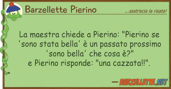 Barzellette Pierino maestra chiede pierino: "pierino