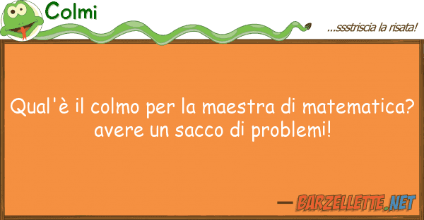 Colmi qual'è colmo maestra matem