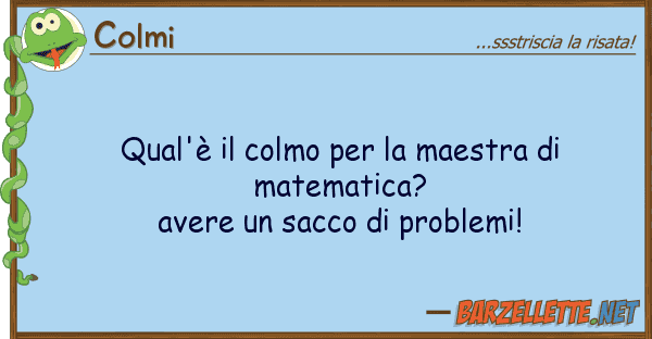 Colmi qual'è colmo maestra matem