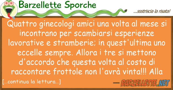 Barzellette Sporche quattro ginecologi amici volta me