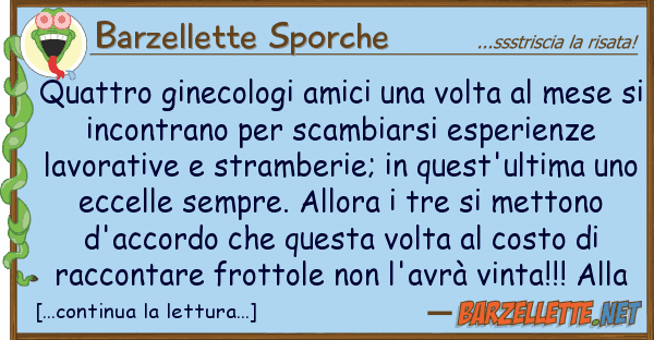 Barzellette Sporche quattro ginecologi amici volta me