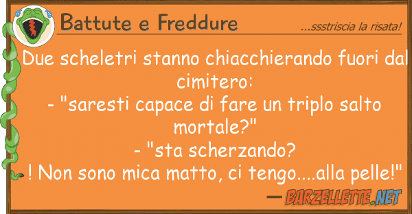 Battute e Freddure due scheletri stanno chiacchierando fuor