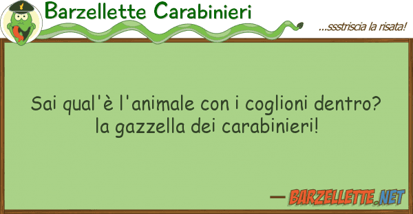 Barzellette Carabinieri sai qual'è l'animale coglioni den