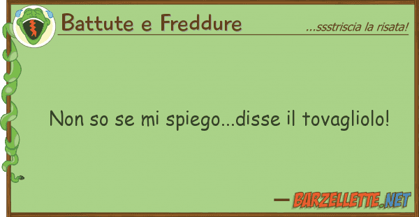 Battute e Freddure so spiego...disse tovagliol