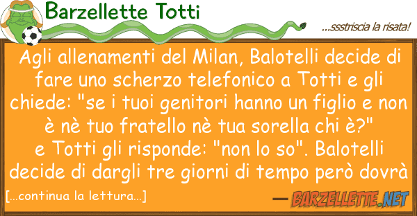 Barzellette Totti allenamenti milan, balotelli de