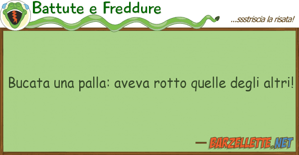 Battute e Freddure bucata palla: aveva rotto deg