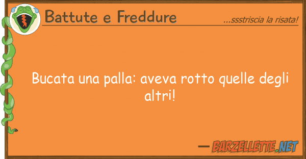 Battute e Freddure bucata palla: aveva rotto deg