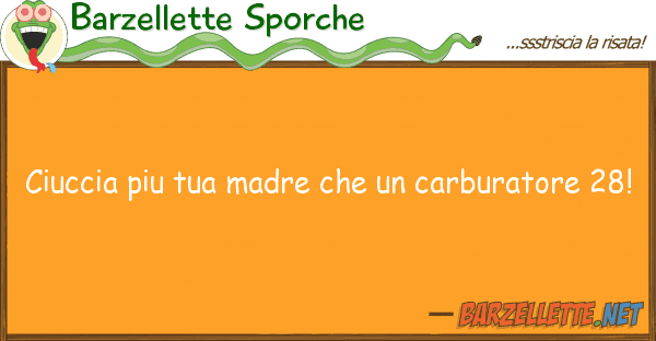 Barzellette Sporche ciuccia piu madre carburatore