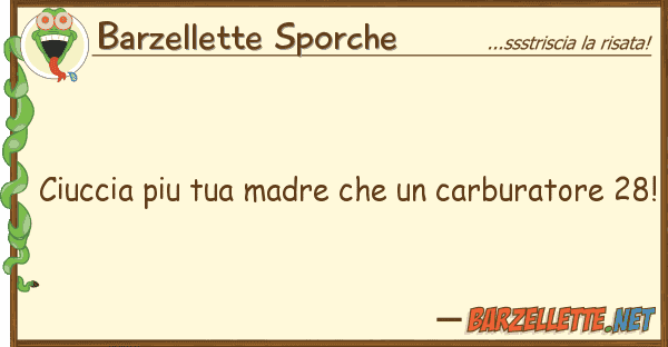 Barzellette Sporche ciuccia piu madre carburatore