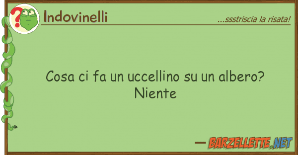 Indovinelli cosa fa uccellino albero? ni