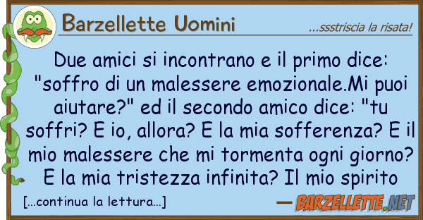 Barzellette Uomini due amici incontrano primo dice: