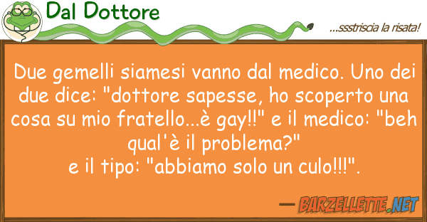Dal Dottore due gemelli siamesi vanno medico.