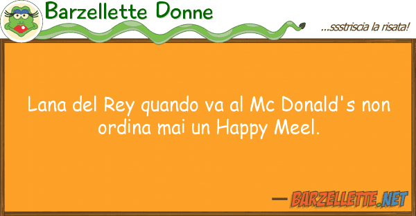 Barzellette Donne lana rey quando va mc donald's no