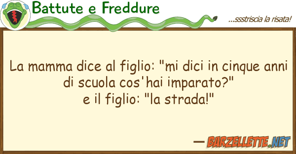Battute e Freddure mamma dice figlio: "mi dici cin