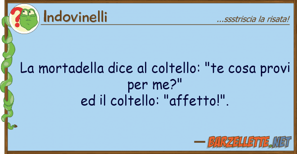 Indovinelli mortadella dice coltello: "te cosa