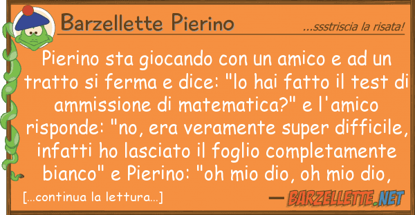 Barzellette Pierino pierino sta giocando amico u