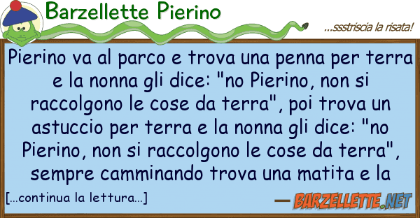 Barzellette Pierino pierino va parco trova penna pe