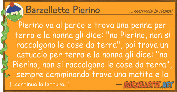 Barzellette Pierino pierino va parco trova penna pe