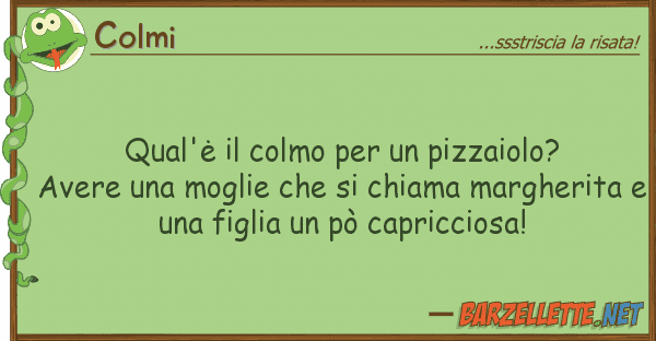 Colmi qual'ė colmo pizzaiolo?