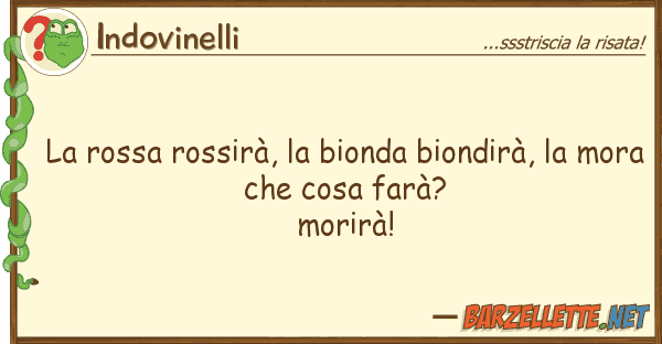 Indovinelli rossa rossirà, bionda biondirà,