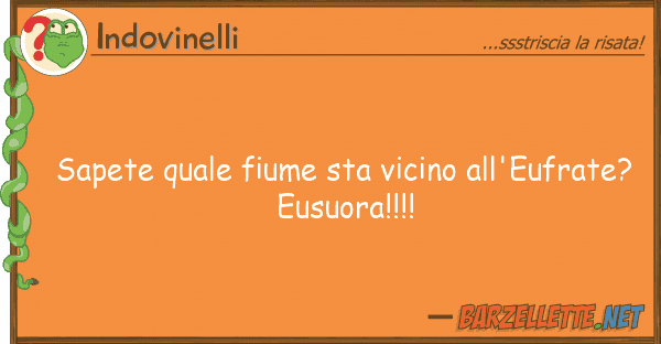 Indovinelli sapete fiume sta vicino all'eufrat