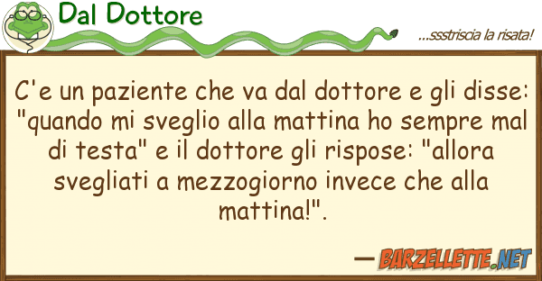 Dal Dottore c'e paziente va dottore