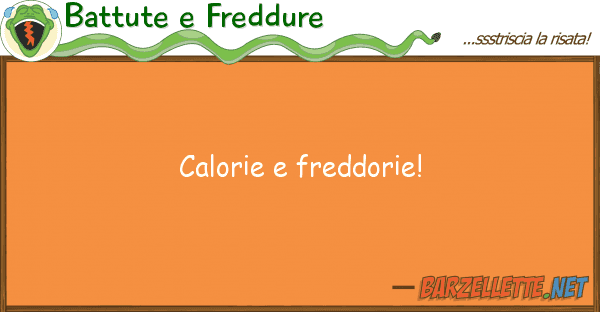 Battute e Freddure calorie freddorie!