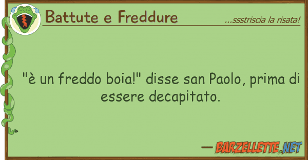 Battute e Freddure "è freddo boia!" disse san paolo, pr