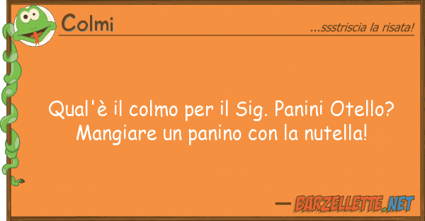 Colmi qual'è colmo sig. panini otel