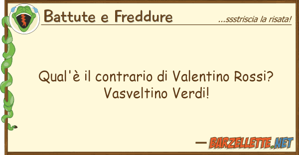 Battute e Freddure qual'è contrario valentino rossi?
