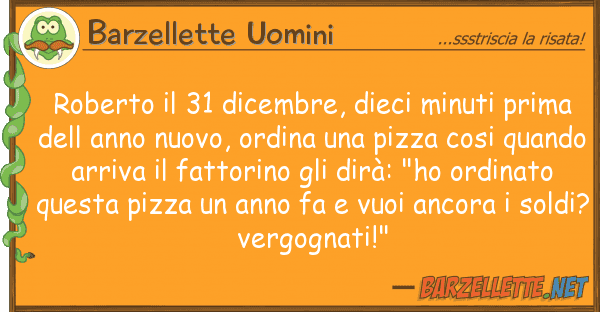 Barzellette Uomini roberto 31 dicembre, dieci minuti pri