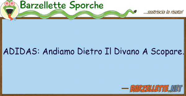 Barzellette Sporche adidas: andiamo dietro divano scopa