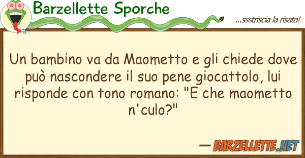 Barzellette Sporche bambino va maometto chiede d