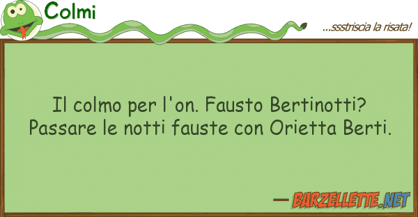 Colmi colmo l'on. fausto bertinotti? p