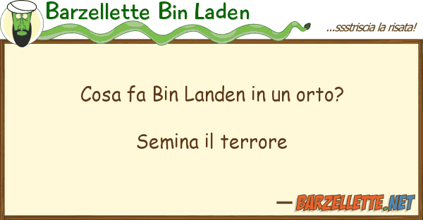 Barzellette Bin Laden cosa fa bin landen orto? semina