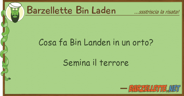 Barzellette Bin Laden cosa fa bin landen orto? semina