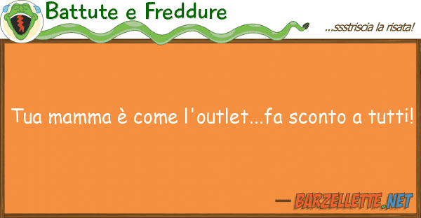 Battute e Freddure mamma è l'outlet...fa sconto