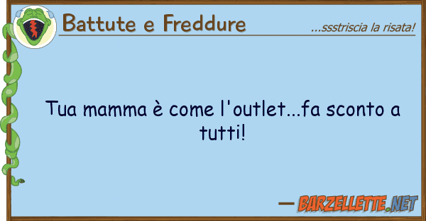 Battute e Freddure mamma è l'outlet...fa sconto