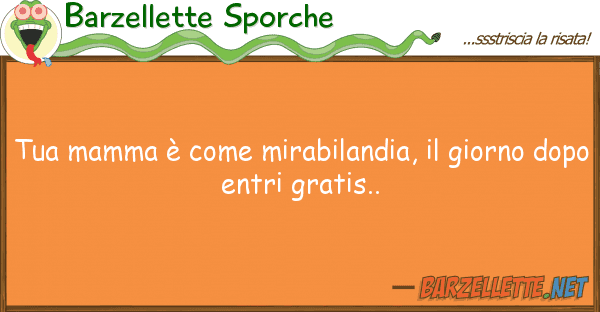 Barzellette Sporche mamma è mirabilandia, giorn