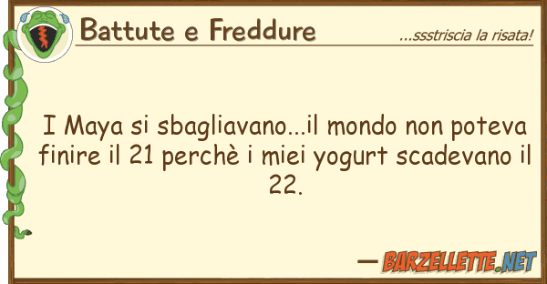 Battute e Freddure maya sbagliavano...il mondo pot