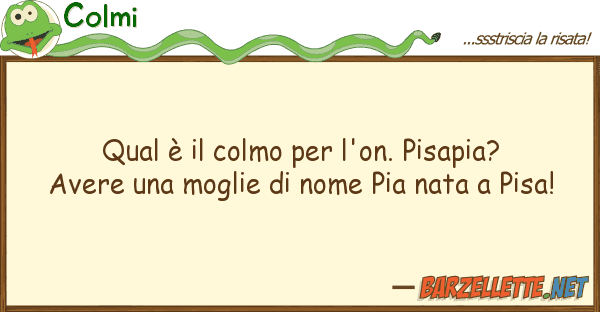 Colmi qual è colmo l'on. pisapia? aver