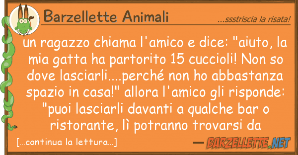 Barzellette Animali ragazzo chiama l'amico dice: "aiuto