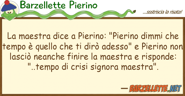 Barzellette Pierino maestra dice pierino: "pierino dimm